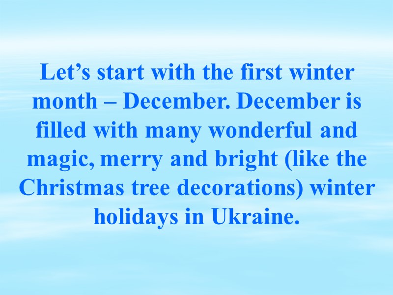 Let’s start with the first winter month – December. December is filled with many